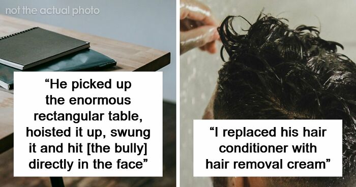 47 Stories Of Victims Getting Their Satisfying Revenge Against School Bullies