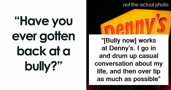 47 Stories Of Victims Getting Their Satisfying Revenge Against School Bullies