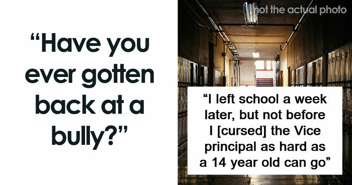 47 Stories Of Victims Getting Their Satisfying Revenge Against School Bullies