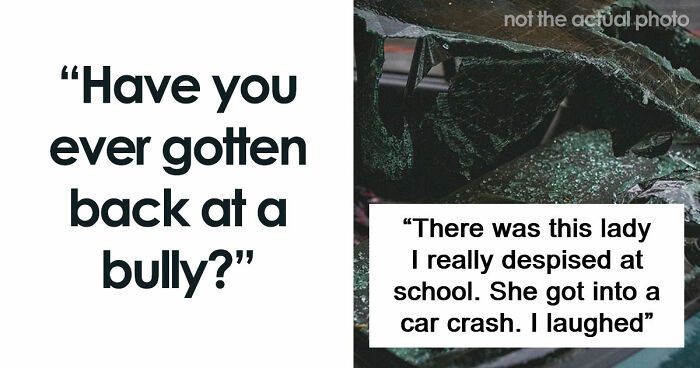 47 Stories Of Victims Getting Their Satisfying Revenge Against School Bullies
