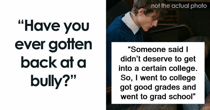 47 Stories Of Victims Getting Their Satisfying Revenge Against School Bullies