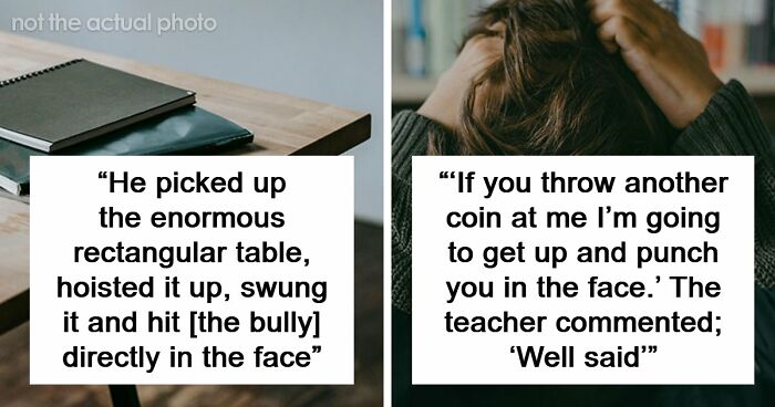 47 Stories Of Victims Getting Their Satisfying Revenge Against School Bullies
