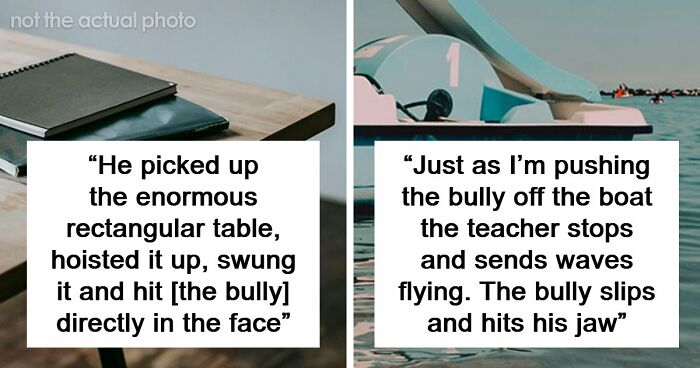 47 Stories Of Victims Getting Their Satisfying Revenge Against School Bullies