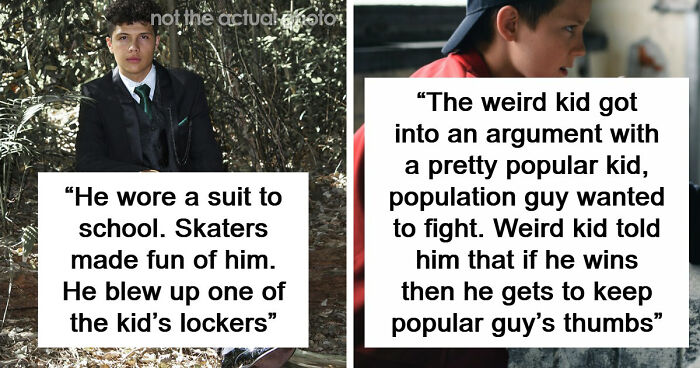 49 Stories Of Kids In School Who Earned The “Weirdo” Title
