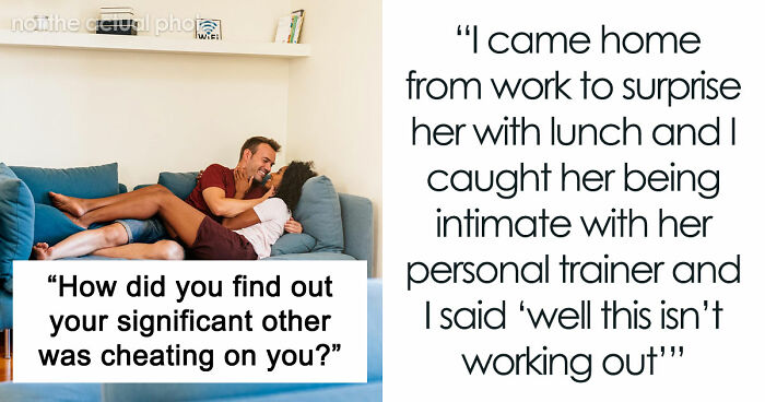 42 Wild Stories Of Cheaters Who Got Caught In The Most Unexpected And Humiliating Ways