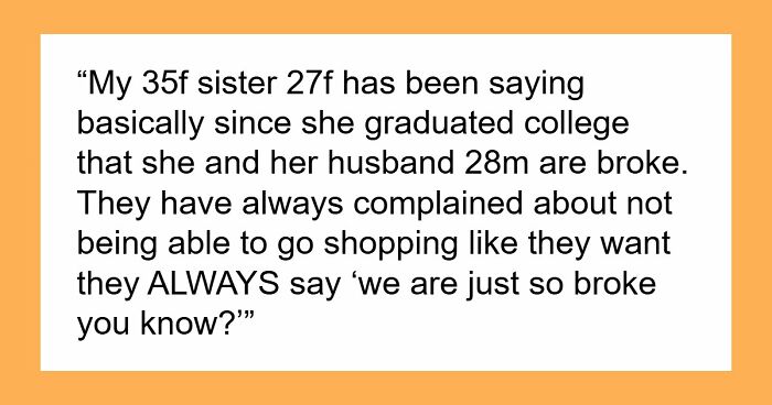 Shocked Woman Learns Sis And BIL Only Play At Being Broke To Scam Family, She Wants To Expose Them