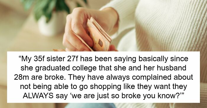 Shocked Woman Learns Sis And BIL Only Play At Being Broke To Scam Family, She Wants To Expose Them