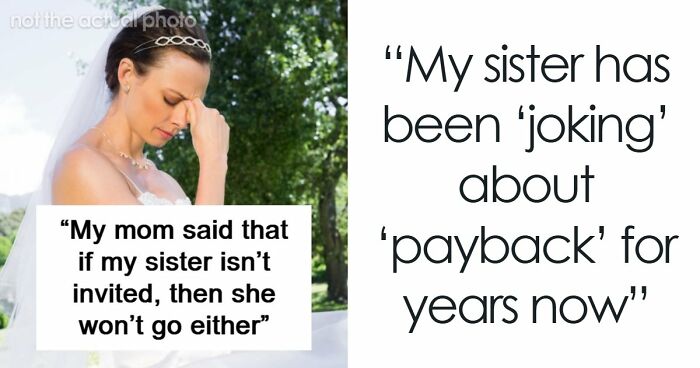 Woman Worries Sister Will Sabotage Her Wedding Because Of Past Incident, Considers Uninviting Her