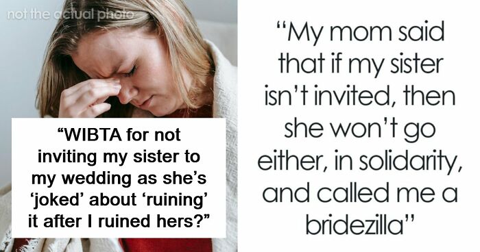 Woman Worries Sister Will Sabotage Her Wedding Because Of Past Incident, Considers Uninviting Her