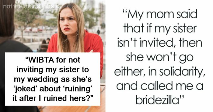 Woman Worries Sister Will Sabotage Her Wedding Because Of Past Incident, Considers Uninviting Her