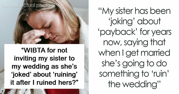 Woman Worries Sister Will Sabotage Her Wedding Because Of Past Incident, Considers Uninviting Her