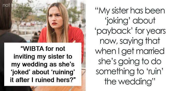 Woman Worries Sister Will Sabotage Her Wedding Because Of Past Incident, Considers Uninviting Her