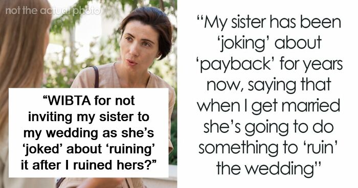 Woman Worries Sister Will Sabotage Her Wedding Because Of Past Incident, Considers Uninviting Her