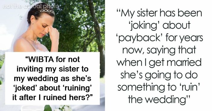 Woman Worries Sister Will Sabotage Her Wedding Because Of Past Incident, Considers Uninviting Her