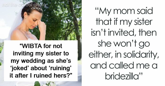 Woman Worries Sister Will Sabotage Her Wedding Because Of Past Incident, Considers Uninviting Her
