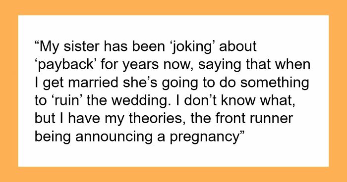 Woman Worries Sister Will Sabotage Her Wedding Because Of Past Incident, Considers Uninviting Her