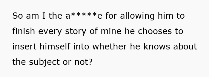 Man Upset Spouse Stopped Telling His Parents About Their Vacation Because He Interrupted Them Man Upset Spouse Stopped Telling His Parents About Their Vacation Because He Interrupted Them