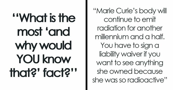 69 Fascinating And Unsettling Facts That Might Make People Wonder Why In The World Anyone Would Know Them