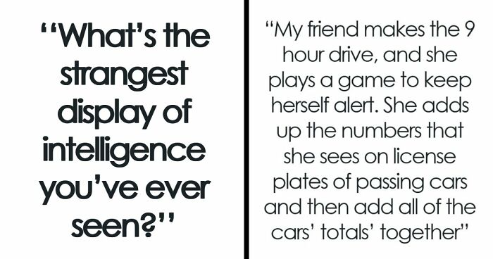 “Makes My Brain Hurt”: 59 People Whose Intelligence Seemed Almost Artificial