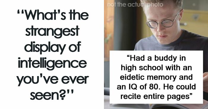 “Makes My Brain Hurt”: 59 People Whose Intelligence Seemed Almost Artificial