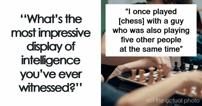 “Makes My Brain Hurt”: 59 People Whose Intelligence Seemed Almost Artificial