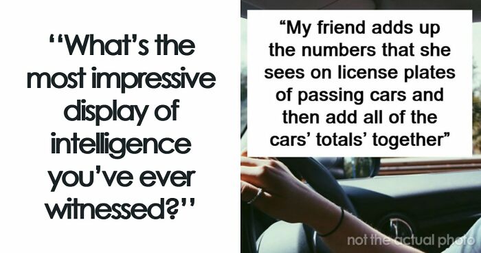 “Makes My Brain Hurt”: 59 People Whose Intelligence Seemed Almost Artificial