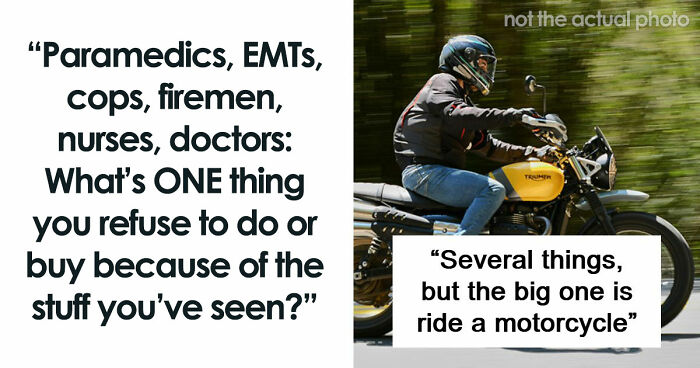 “Leave A Child With Any Male”: 65 Things Emergency Workers Swear They’ll Never Do, Based On Experience