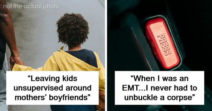 “Leave A Child With Any Male”: 65 Things Emergency Workers Swear They’ll Never Do, Based On Experience