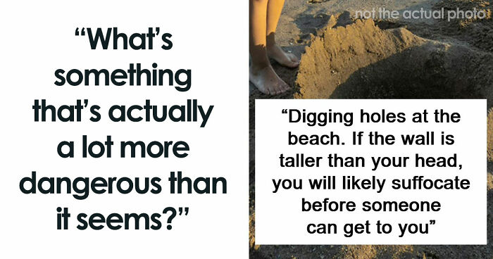 “This One Is Going To Be Hard To Believe”: 43 Things That Are A Lot More Dangerous Than They Seem