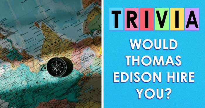“Could You Impress Thomas Edison?”: Put Your Knowledge To The Ultimate Test And Score Above 15