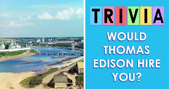 “Could You Impress Thomas Edison?”: Put Your Knowledge To The Ultimate Test And Score Above 15