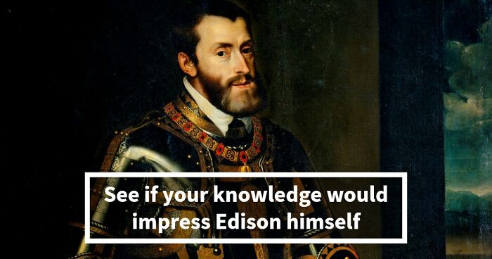 “Could You Impress Thomas Edison?”: Put Your Knowledge To The Ultimate Test And Score Above 15