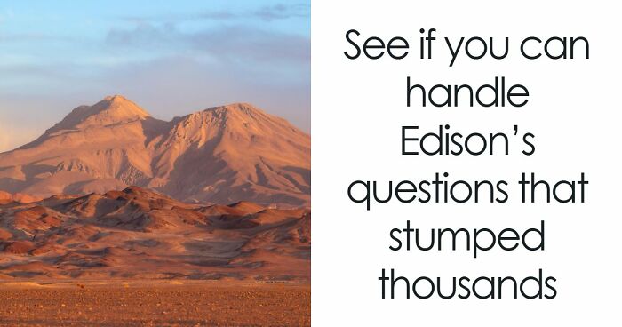 “Could You Impress Thomas Edison?”: Put Your Knowledge To The Ultimate Test And Score Above 15