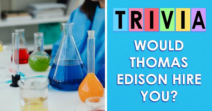 “Could You Impress Thomas Edison?”: Put Your Knowledge To The Ultimate Test And Score Above 15