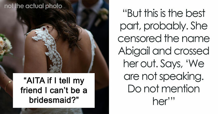 Woman’s Post Refusing To Be Childhood Friend’s Bridesmaid Blows Up, Stirs Up Major Online Drama