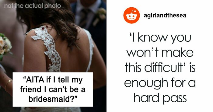 Woman’s Post Refusing To Be Childhood Friend’s Bridesmaid Blows Up, Stirs Up Major Online Drama