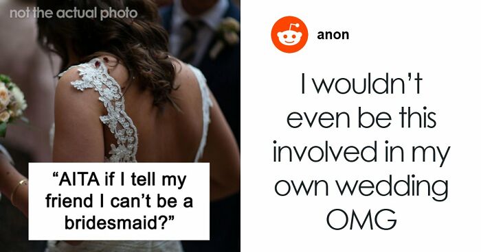 Woman’s Post Refusing To Be Childhood Friend’s Bridesmaid Blows Up, Stirs Up Major Online Drama