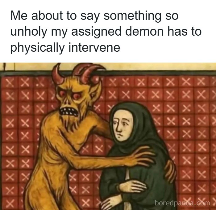 Unhinged memes: A medieval painting meme shows a red-eyed demon stopping a person from speaking, making your inner goblin laugh.