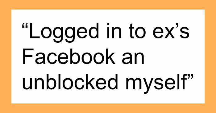 “Heartbreak Made Me Do It”: 35 Deranged Shenanigans People Pulled Off Post-Breakup