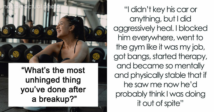 “Heartbreak Made Me Do It”: 35 Deranged Shenanigans People Pulled Off Post-Breakup