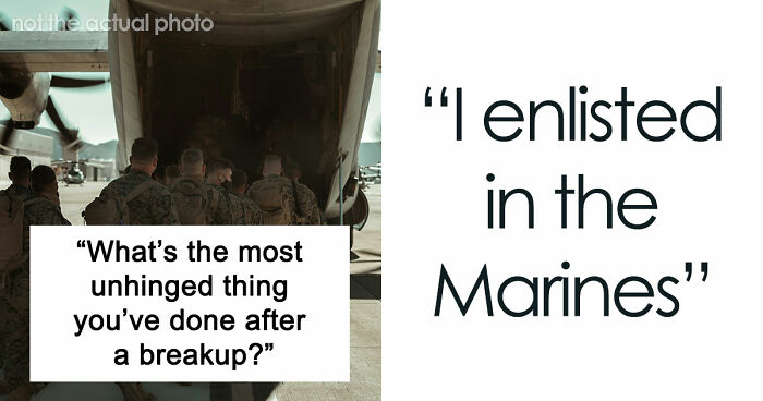 “Heartbreak Made Me Do It”: 35 Deranged Shenanigans People Pulled Off Post-Breakup