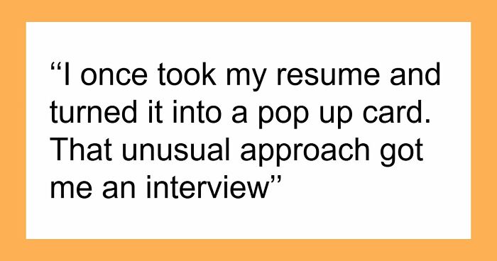 41 Times People Got Creative And Sometimes Sneaky To Successfully Get A Job