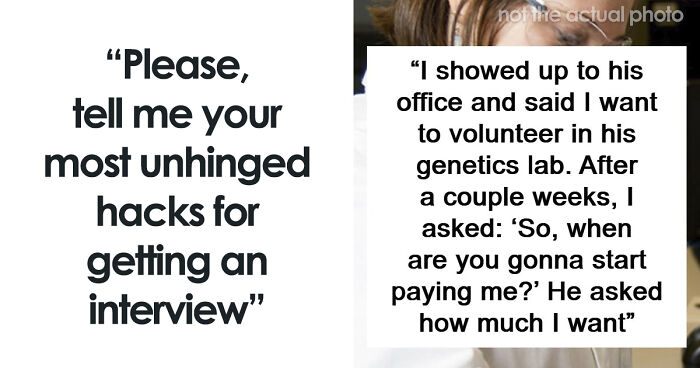 41 Times People Got Creative And Sometimes Sneaky To Successfully Get A Job