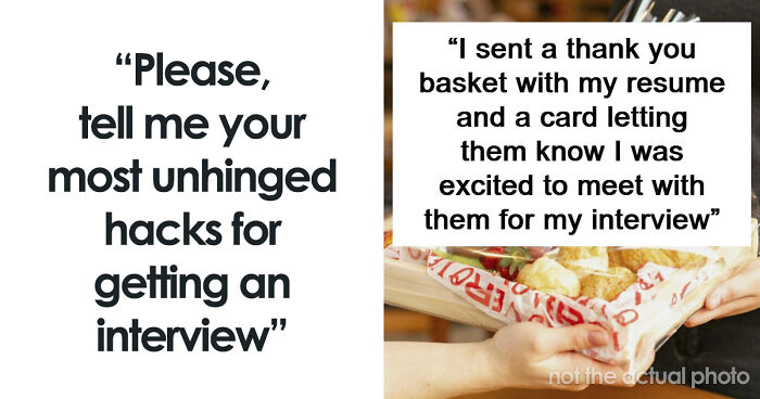41 Times People Got Creative And Sometimes Sneaky To Successfully Get A Job