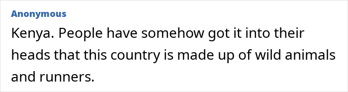Anonymous comment challenging stereotypes about countries, noting Kenya is more than just wild animals and runners.