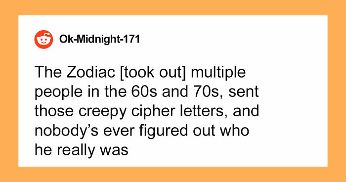 “Will Probably Never Be Solved”: 37 People Share Creepy And Mysterious Things They Lose Sleep Over