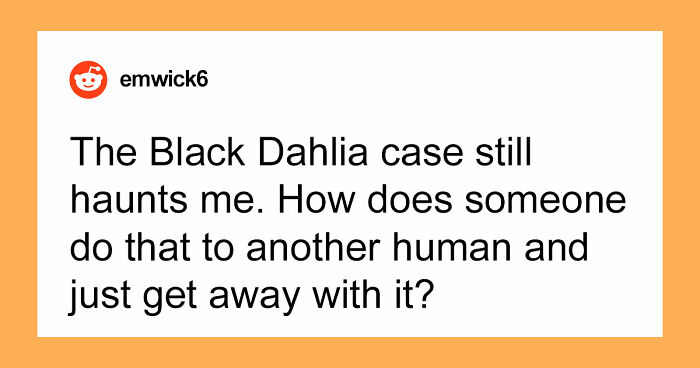 “Will Probably Never Be Solved”: 37 People Share Creepy And Mysterious Things They Lose Sleep Over