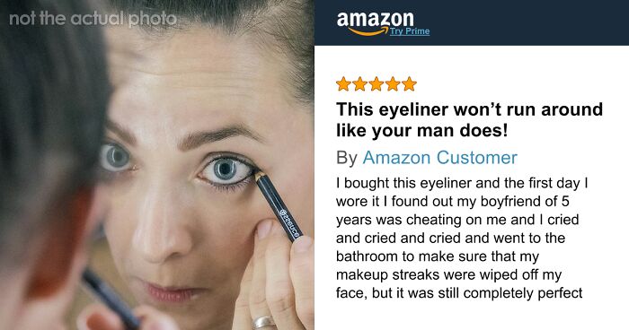 “This Eyeliner Won’t Run Around Like Your Man”: 77 Hilarious Amazon Reviews That Deserve 5 Stars