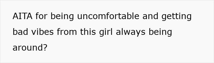 Text post reading AITA for being uncomfortable and getting bad vibes from this girl always being around, related to man confronting parents about their 20YO best friend.