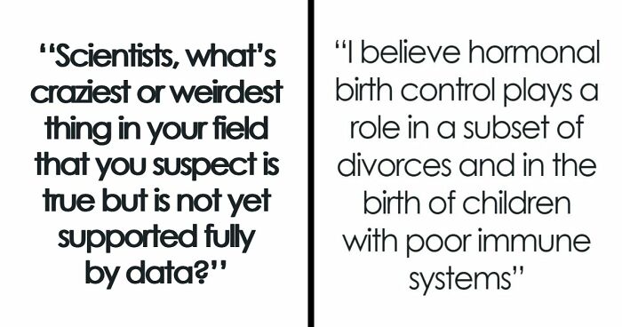 49 Scientists Share Their Biggest Theories That Are Not Yet Proven